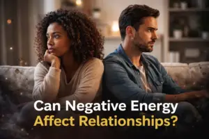 can negative energy affect relationships